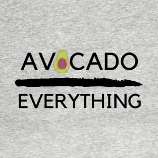 Avocado over everything T-Shirt